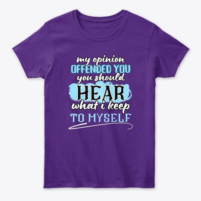 my opinion offended you you should hear