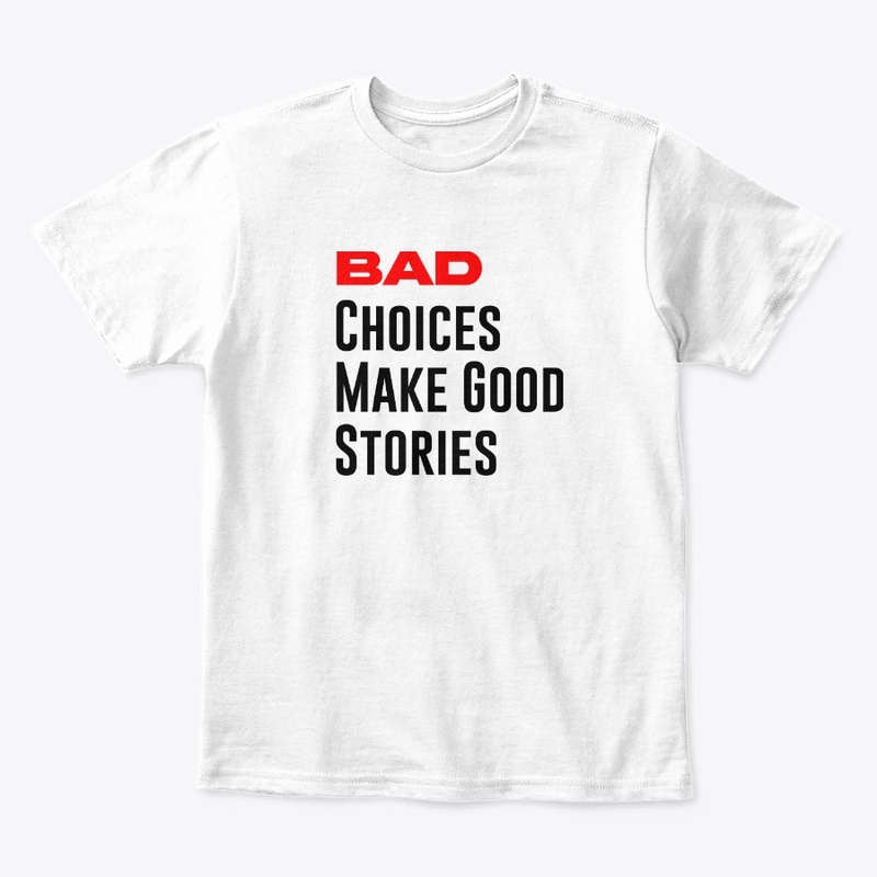 Bad Choices Make Good Stories