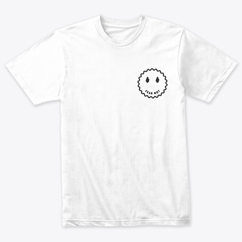 Fear Not Tees