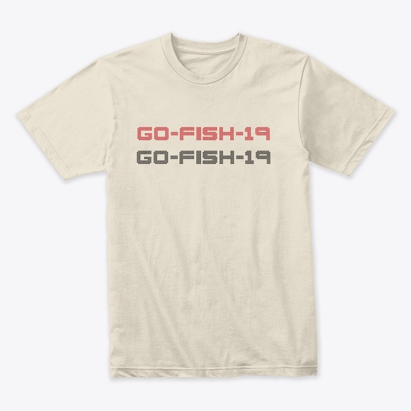 GO-FISH-19 PREMIUM T SHIRT