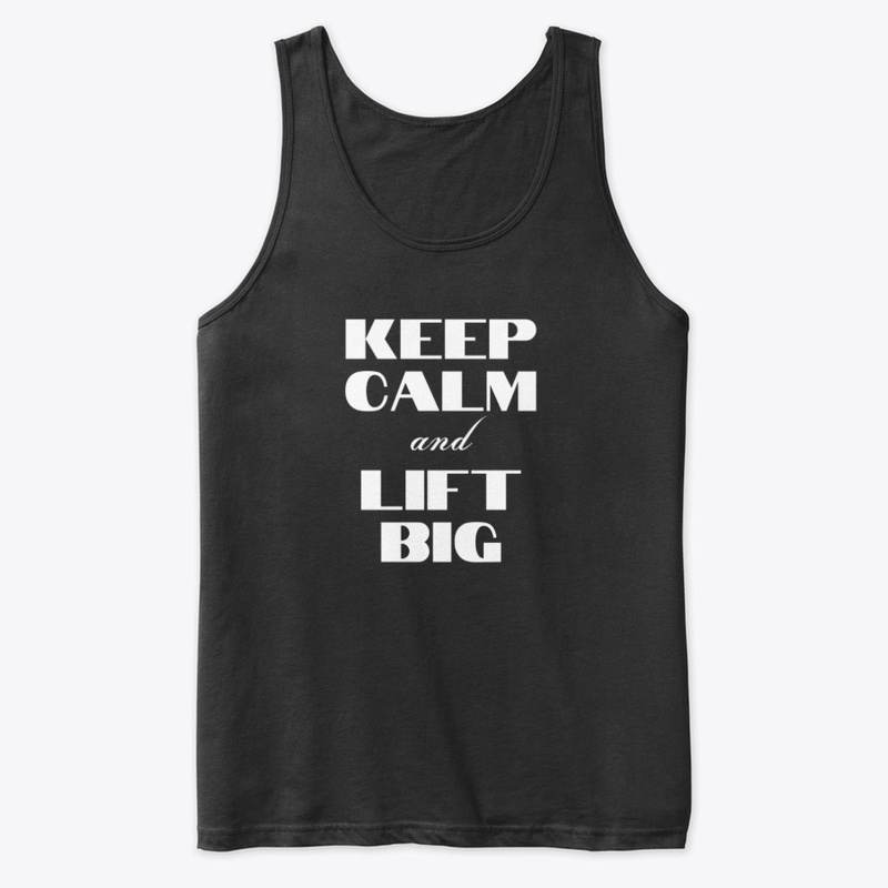 Keep calm and lift big