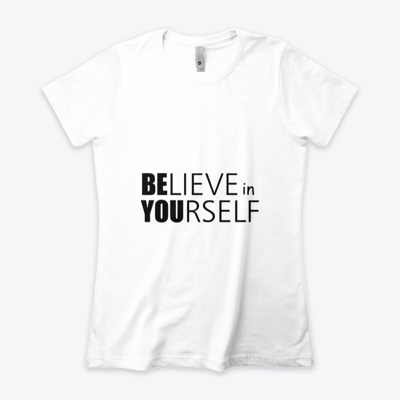 Belive in Your self printed apparel 