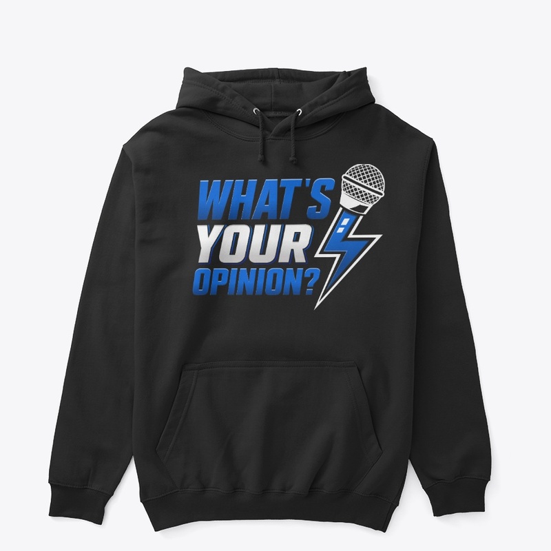 WHAT'S YOUR OPINION T-SHIRTS