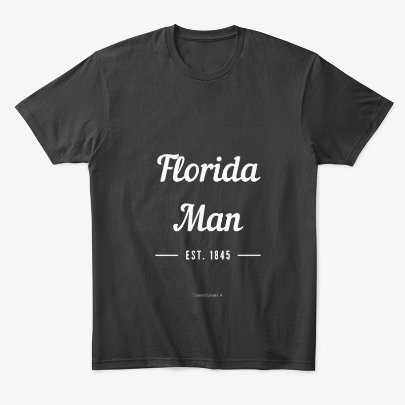 Florida Man Estd 1845 - WH