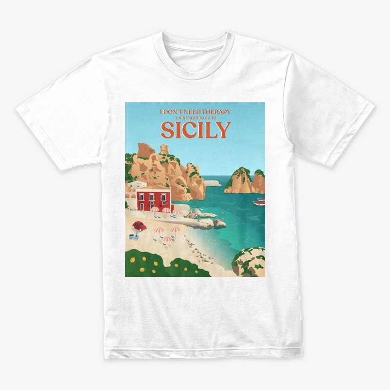 I Don't Need Therapy I Just Need Sicily
