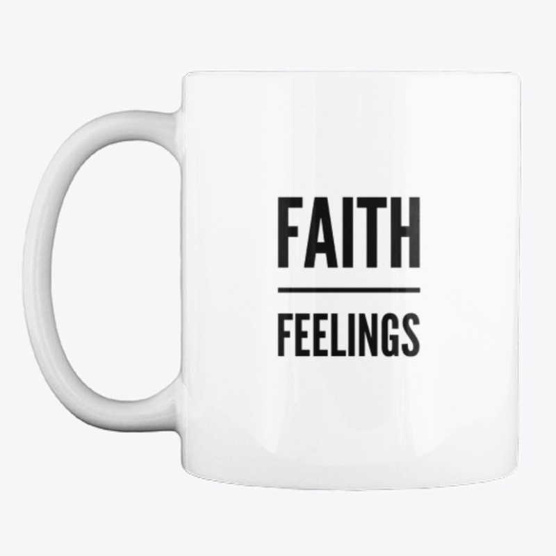 Faith Over Feelings
