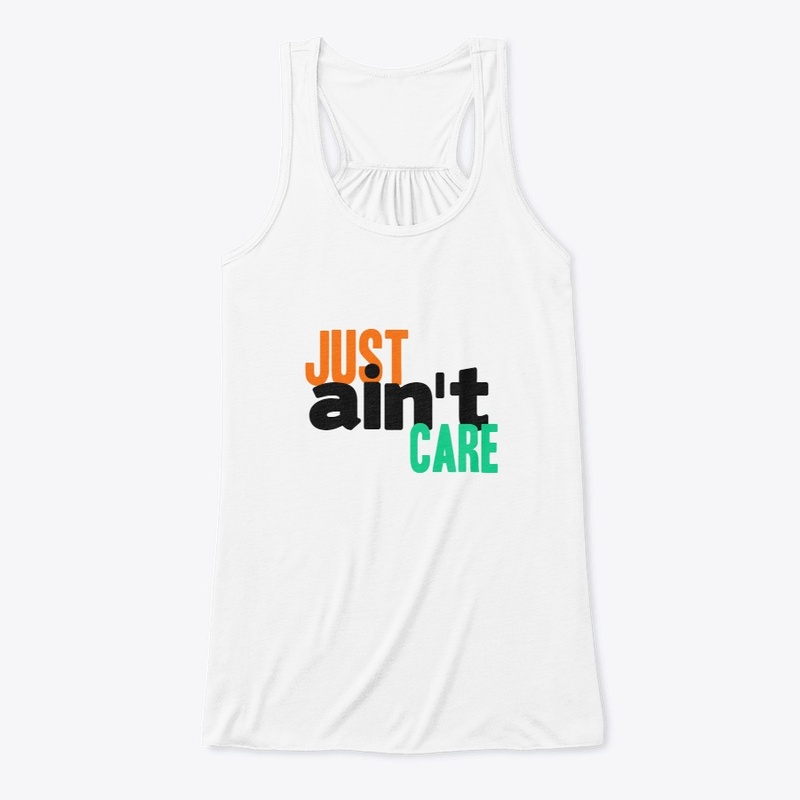 Just Aint Care Tshirt