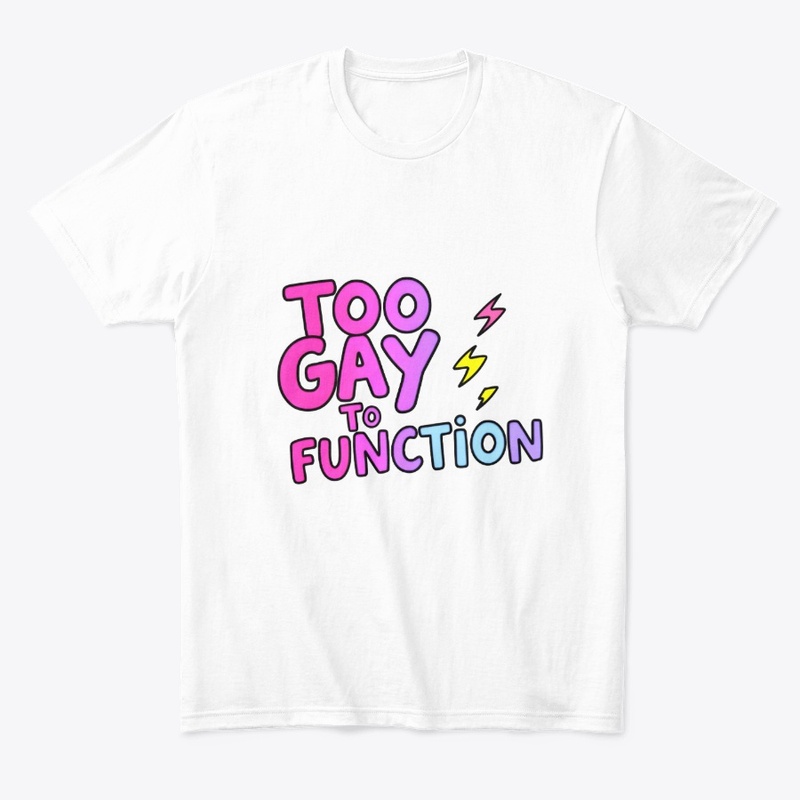 Too Gay To Function