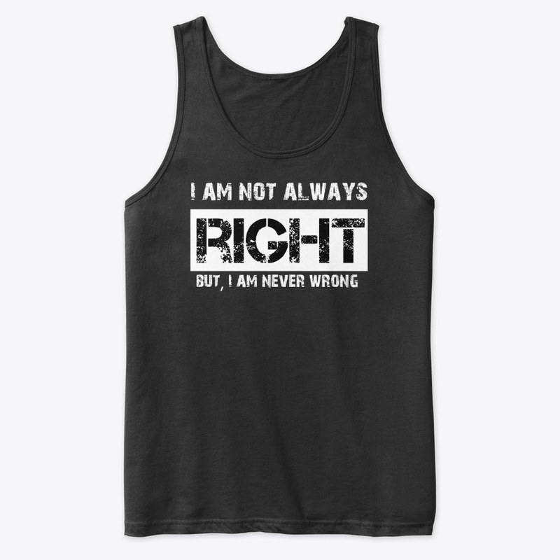 Not always right, but never wrong