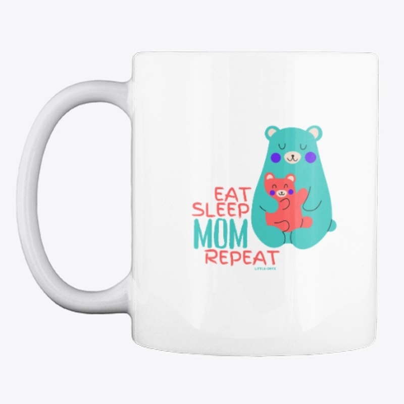 Eat Sleep Mom Repeat