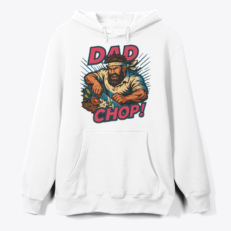 DAD CHOP!