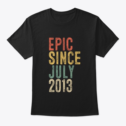 Funny Epic Since July 2013 7 Th Birthday  Black T-Shirt Front