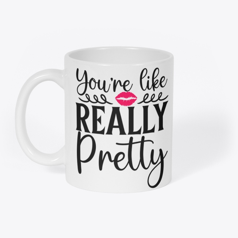 Your Like Really Pretty