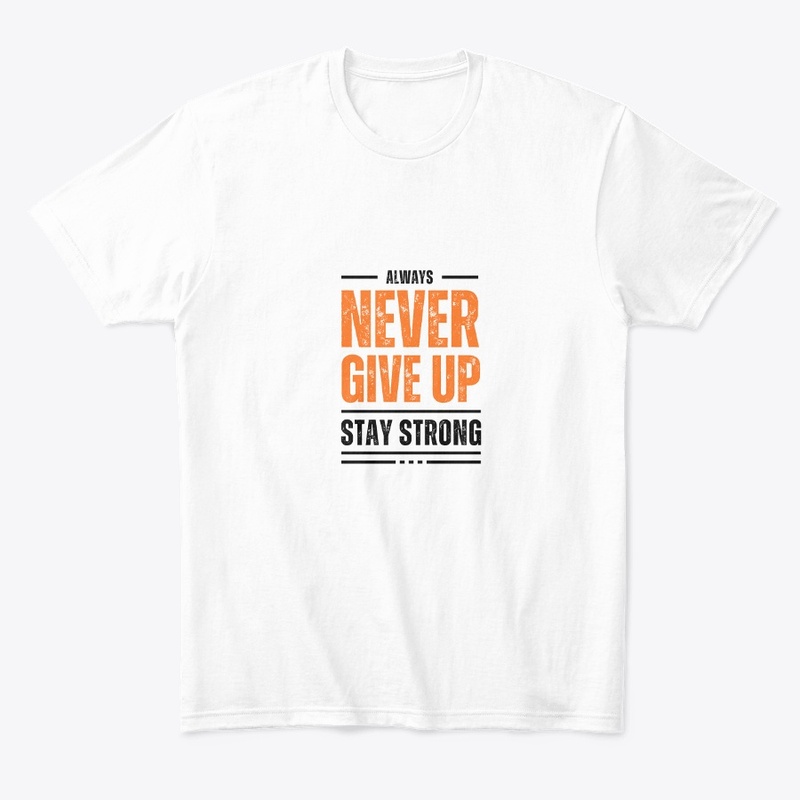 never give up stay strong 