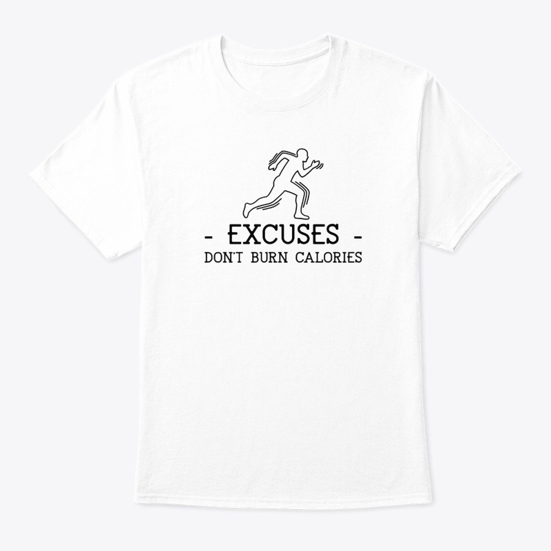 Excuses Dont Burn Calories