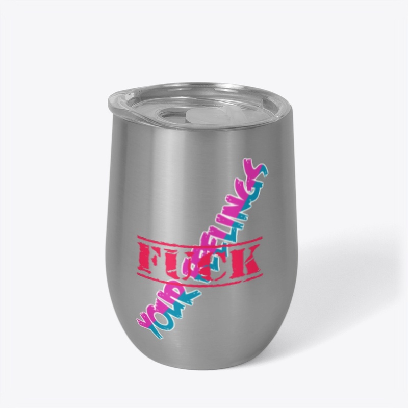 Fuck Your Feelings