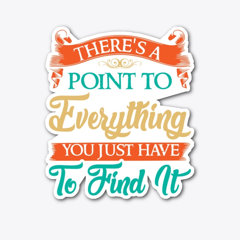 There's a Point to Everything 