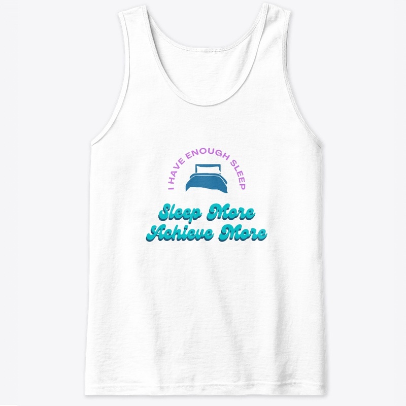 Sleep More Achieve More - Shirts