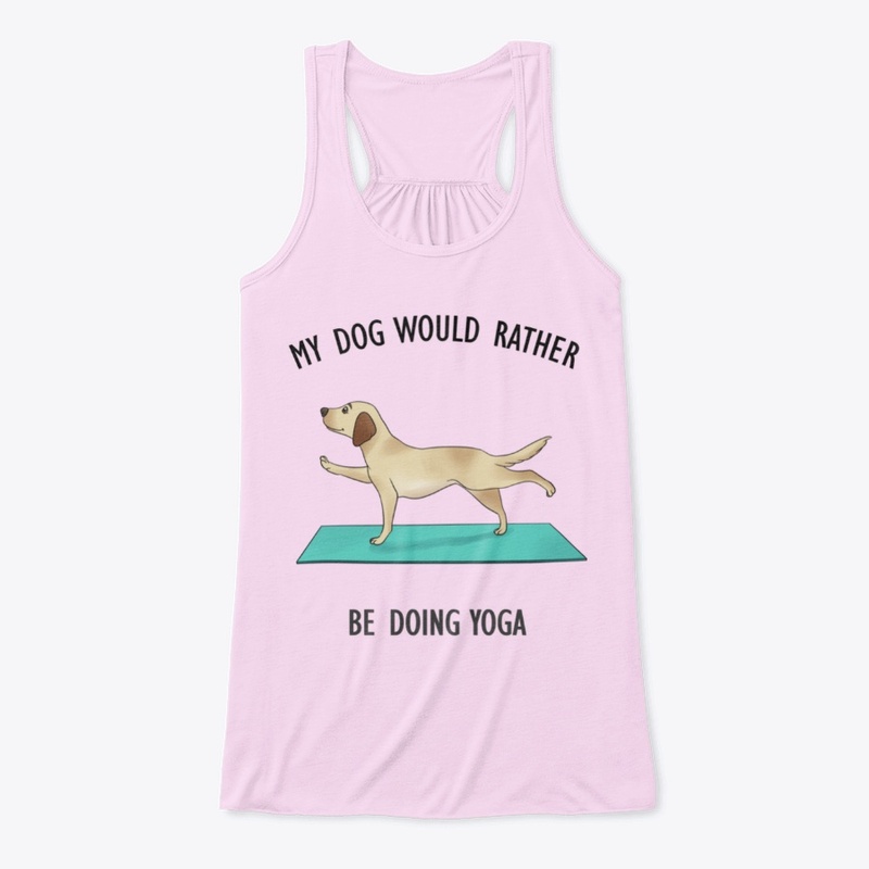 My Dog Would Rather Be Doing Yoga