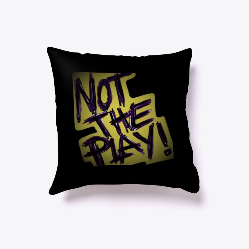 "Not The Play" Collection