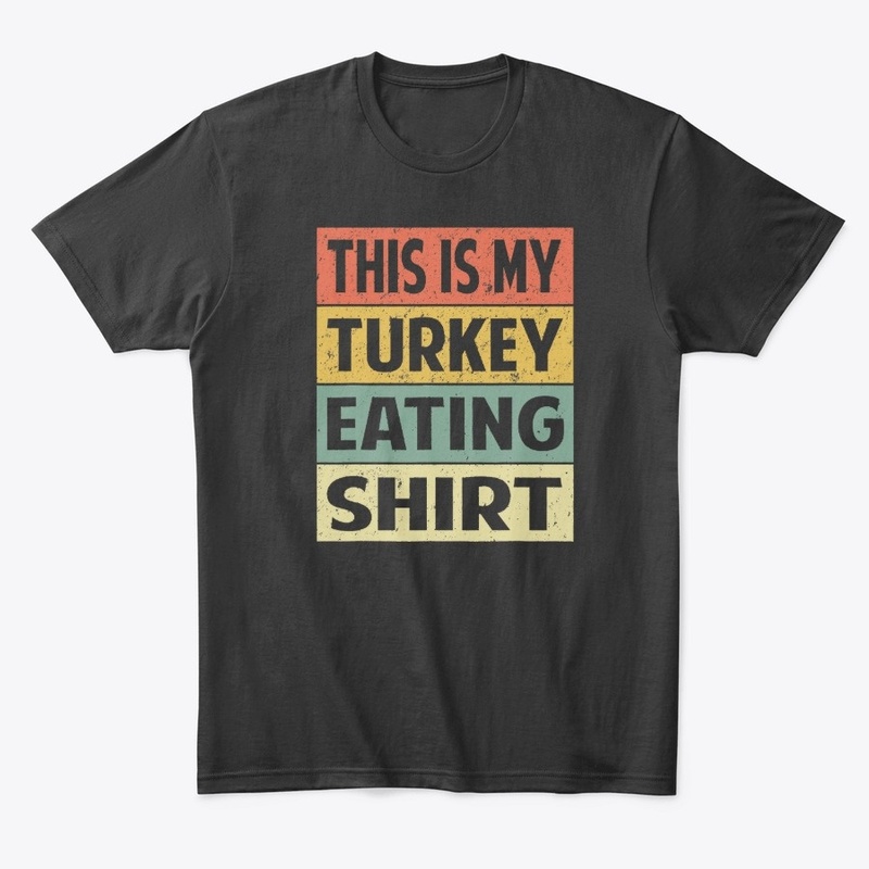 This is My Turkey Eating Shirt T-Shirt