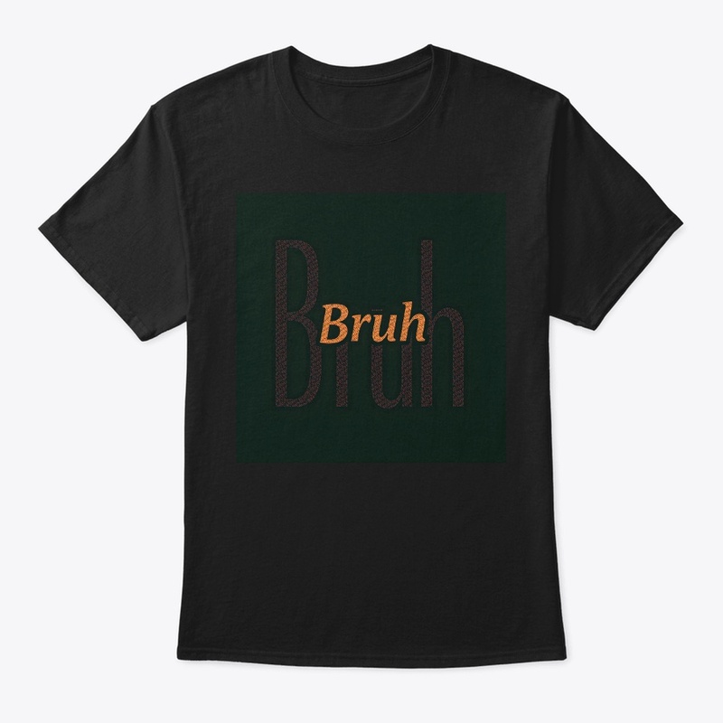 Bruh