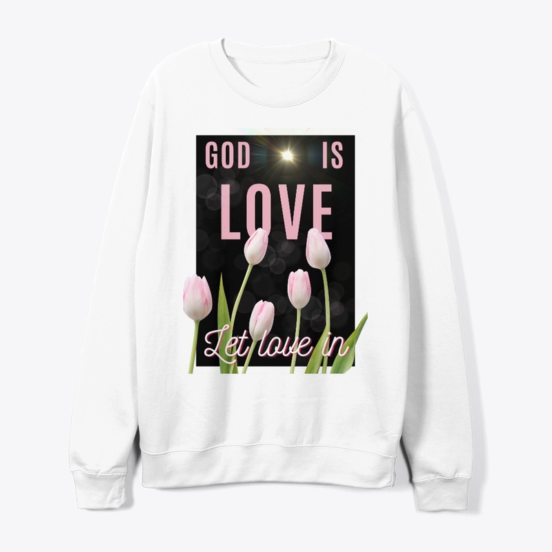 GOD IS LOVE LET LOVE IN