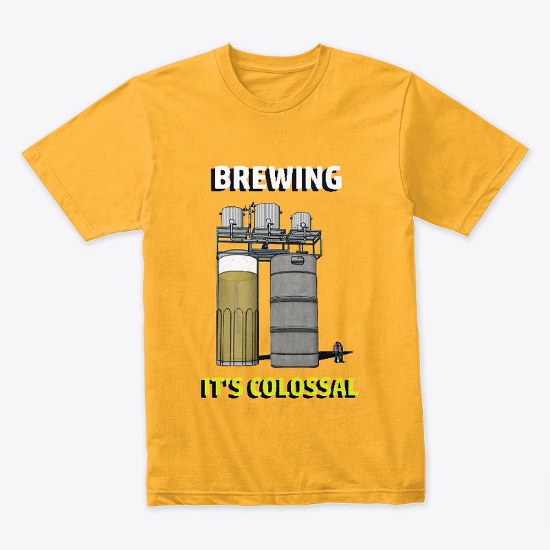 BREWING. IT'S COLOSSAL! unisex