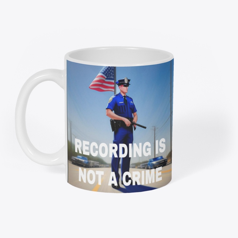 RECORDING IS NOT A CRIME