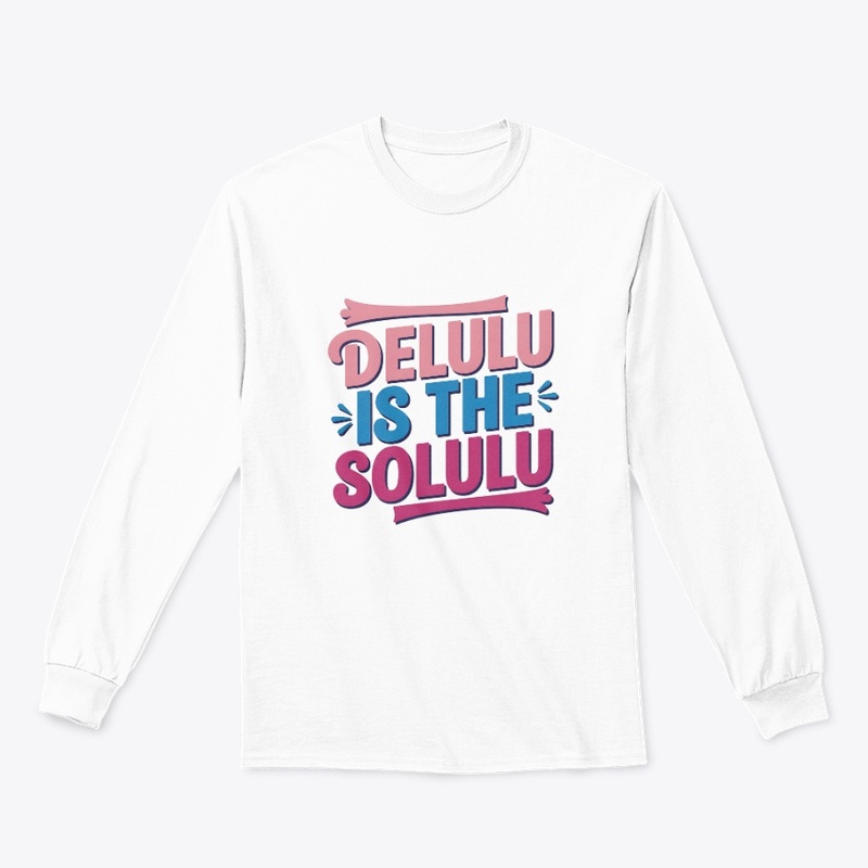 Delulu is the Solulu T-shirt