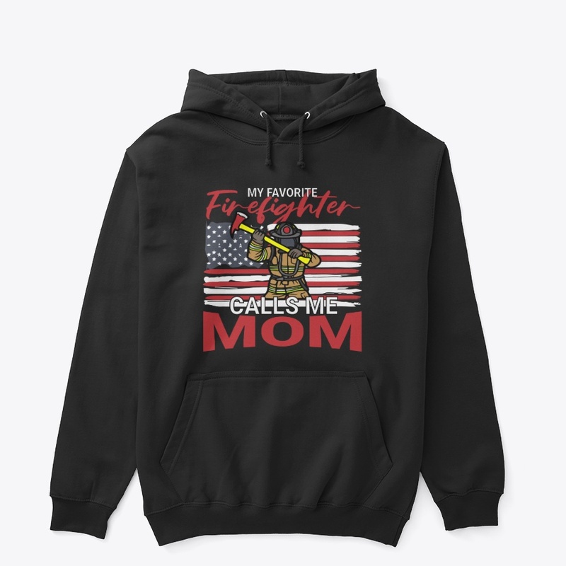  My Favorite Firefighter Calls Me Mom
