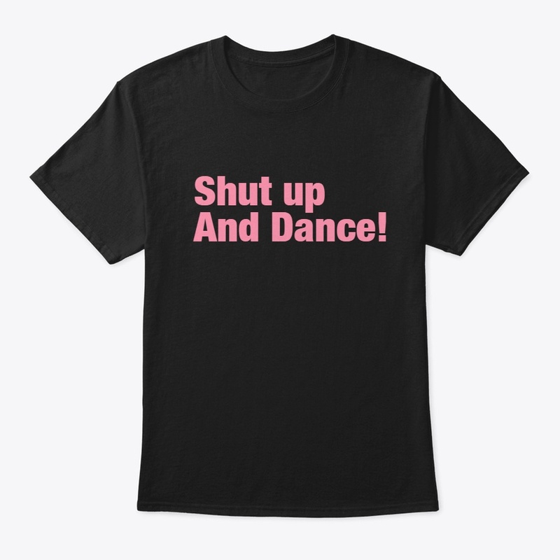 Shut up and Dance