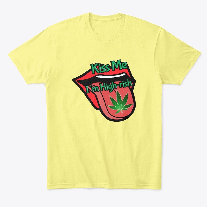 Kiss Me I'm High-rish Apparel