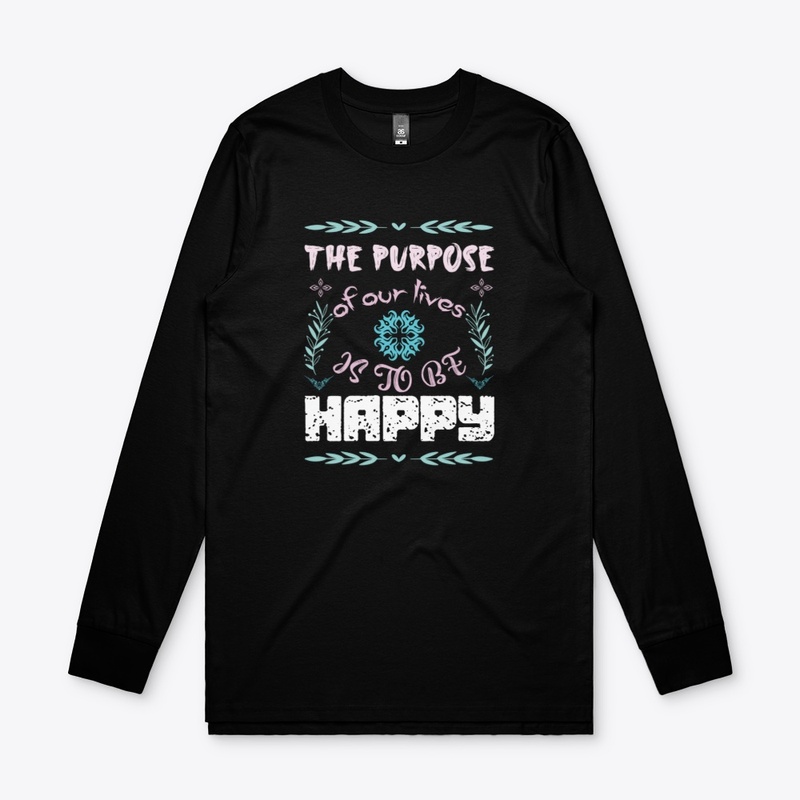 The Purpose of our lives is to be happy
