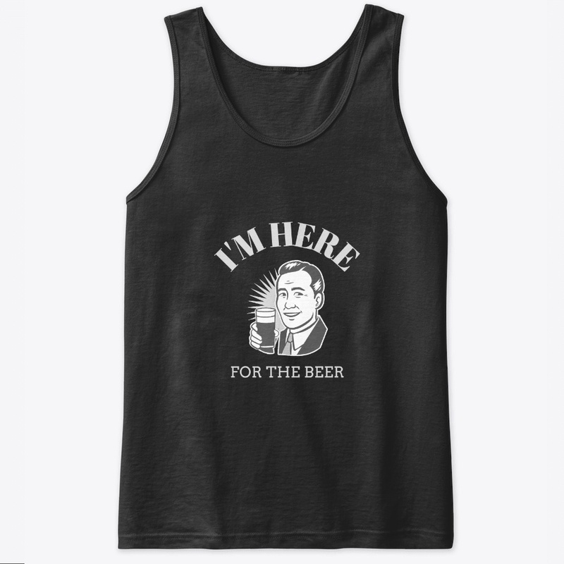 I'm Here for the Beer