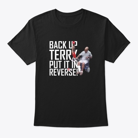 Back Up Terry Put It In Reverse, Funny V Black T-Shirt Front