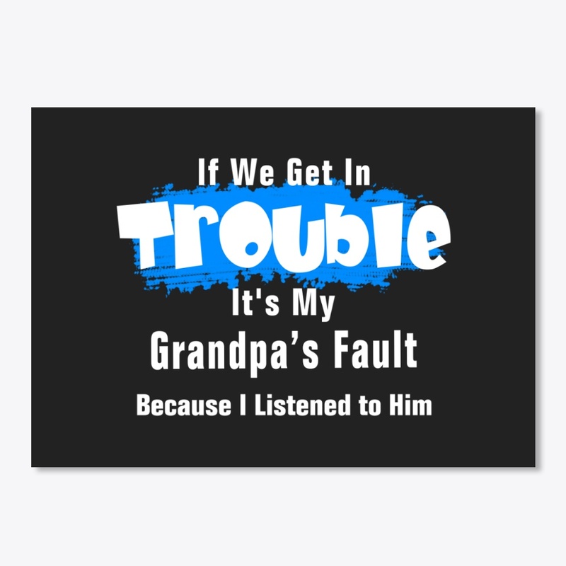 It's Grandpa Fault Funny Saying
