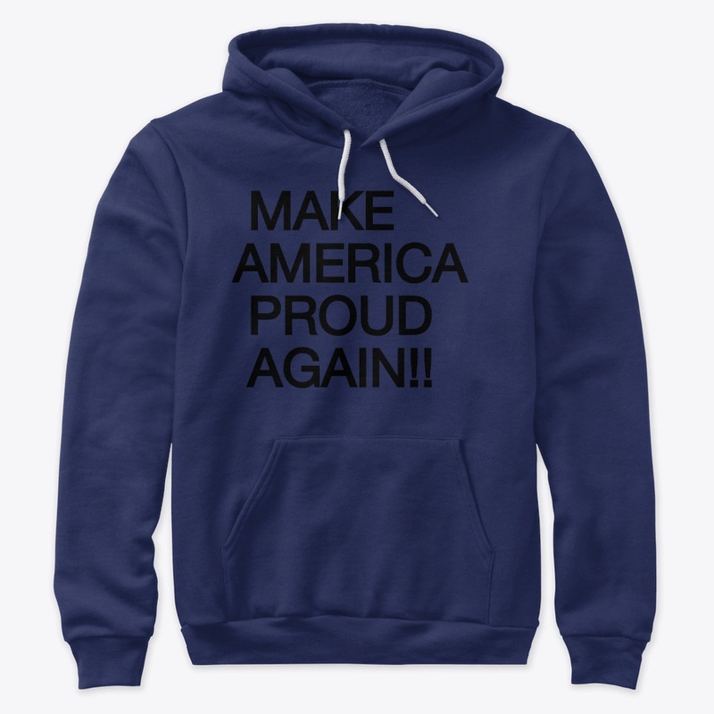 "MAKE AMERICA PROUD AGAIN"