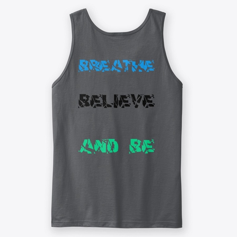 Breathe Believe And Be