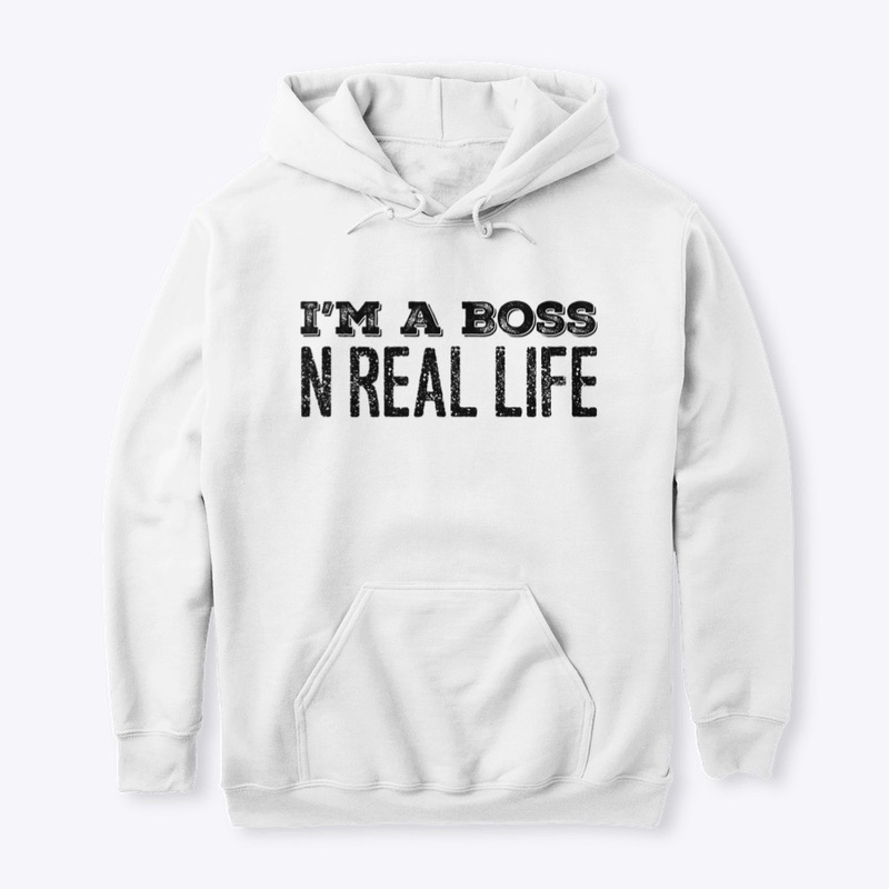 I'M A Boss NReal Life Shirt