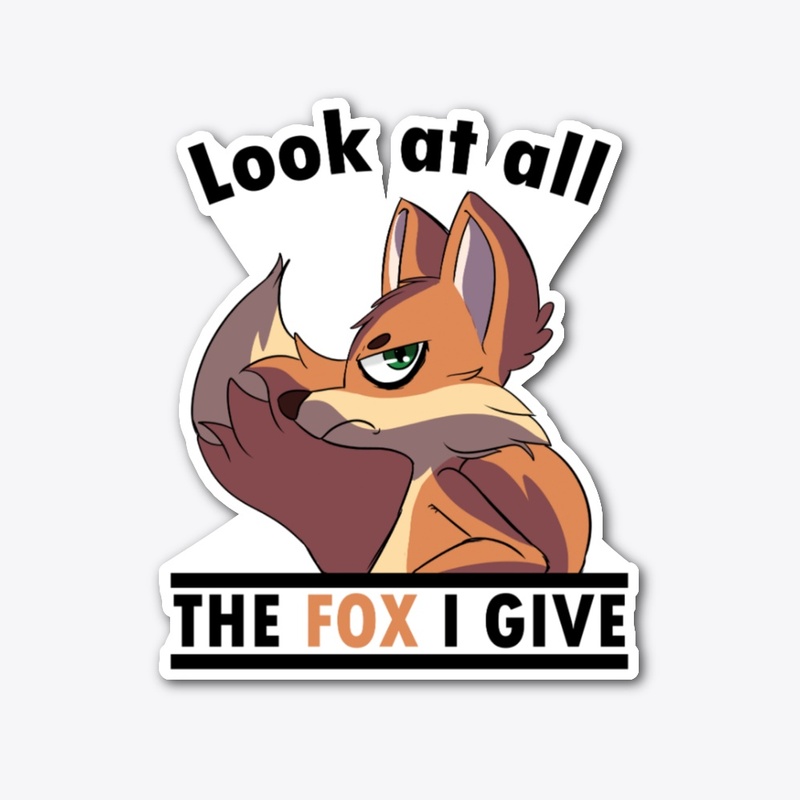 Look at all the fox I give