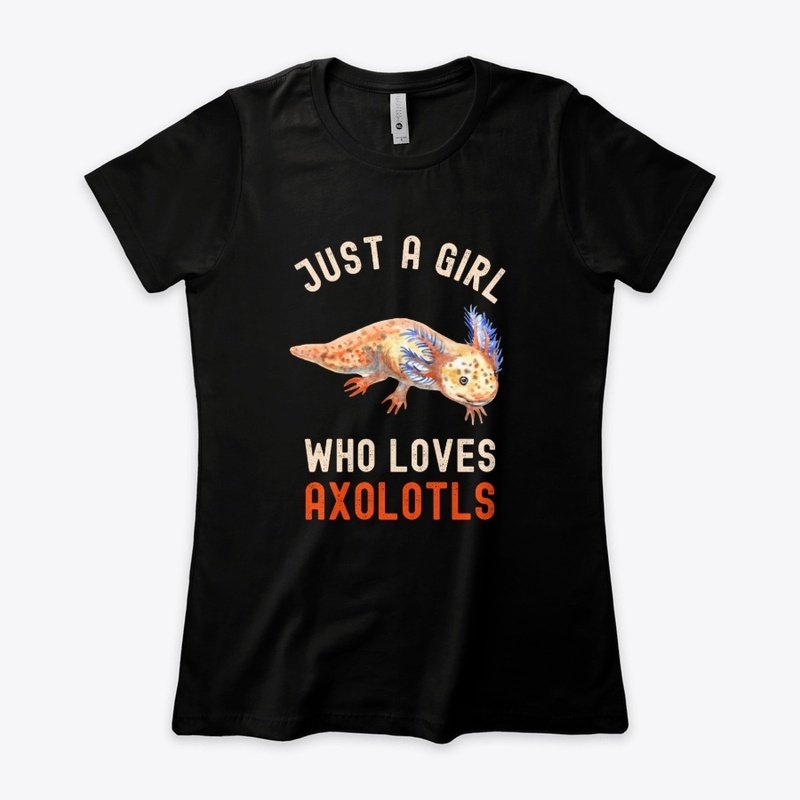 Funny Just A Girl Who Loves Axolotls