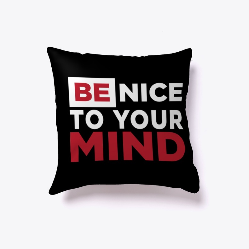 Be Nice To Your Mind