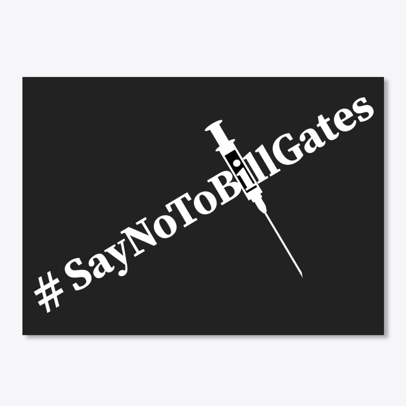 # Say No To Bill Gates - Anti Vaccines