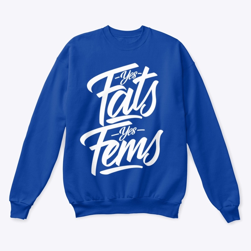 Yes Fats! Yes Fems!