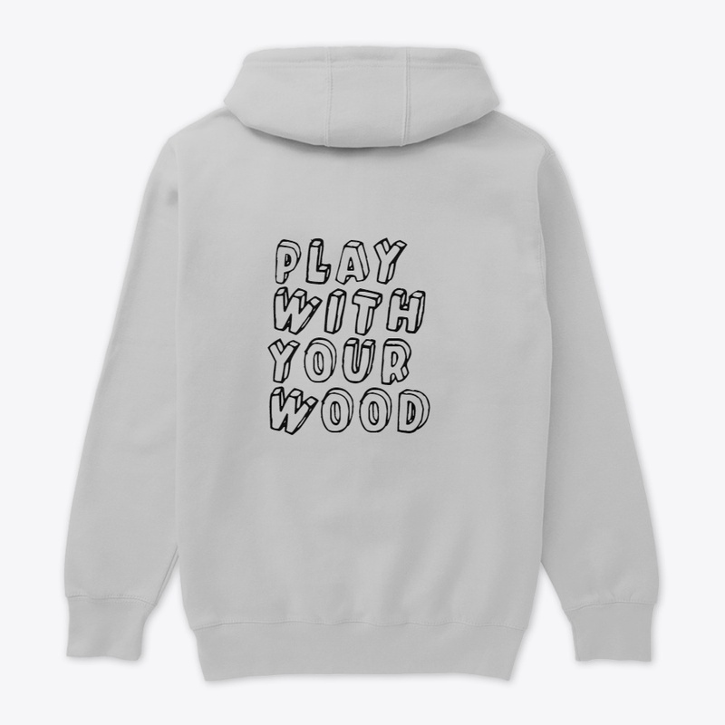 Play with your wood!