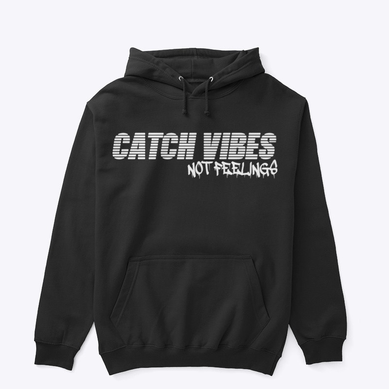 Catch Vibes Not Feelings 