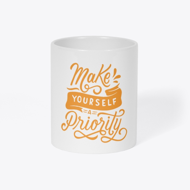 MAKE YOURSELF A PRIORITY