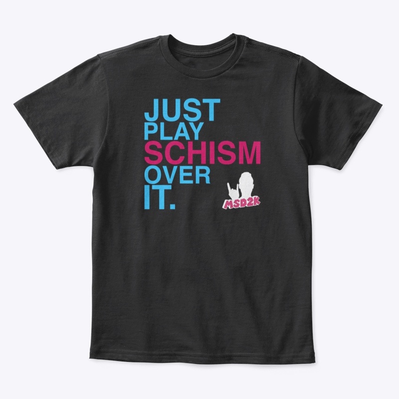 JUST PLAY SCHISM OVER IT - BLUE & PINK