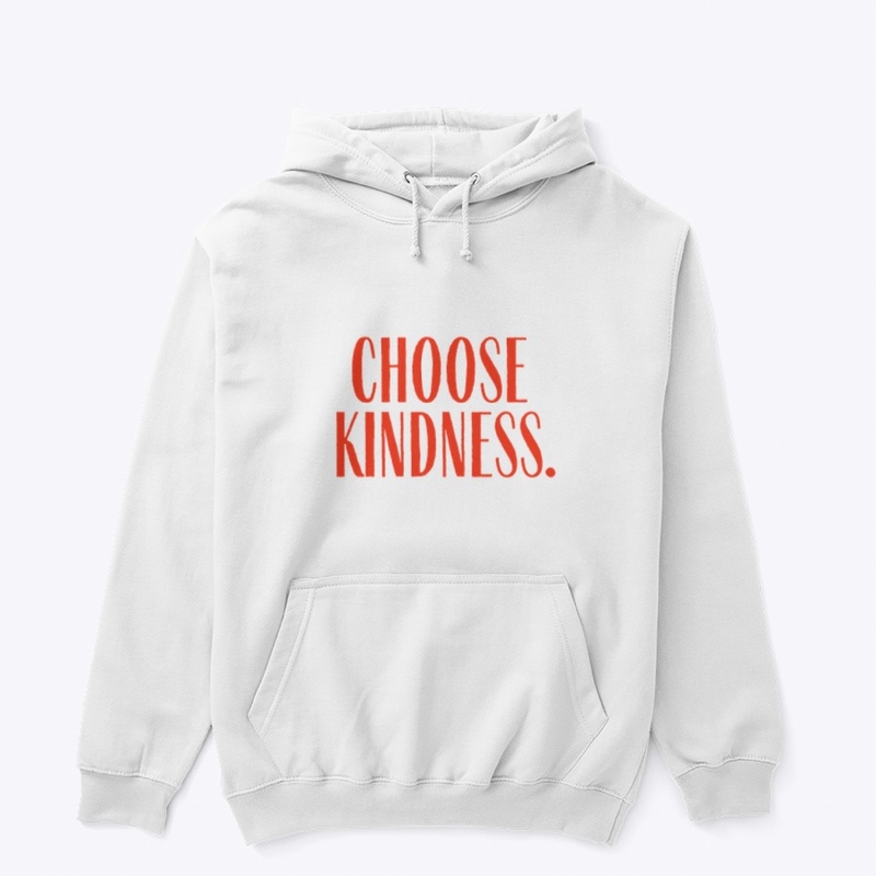Choose Kindness.